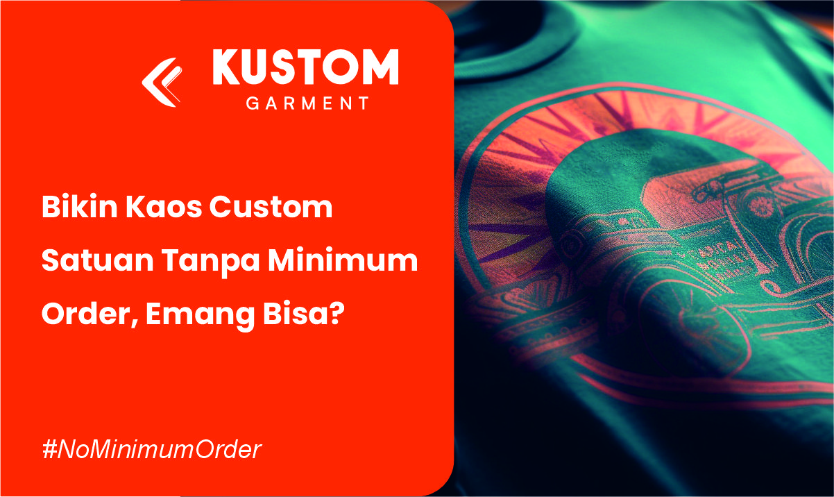 Bikin Kaos Custom Satuan Tanpa Minimum Order, Emang Bisa?