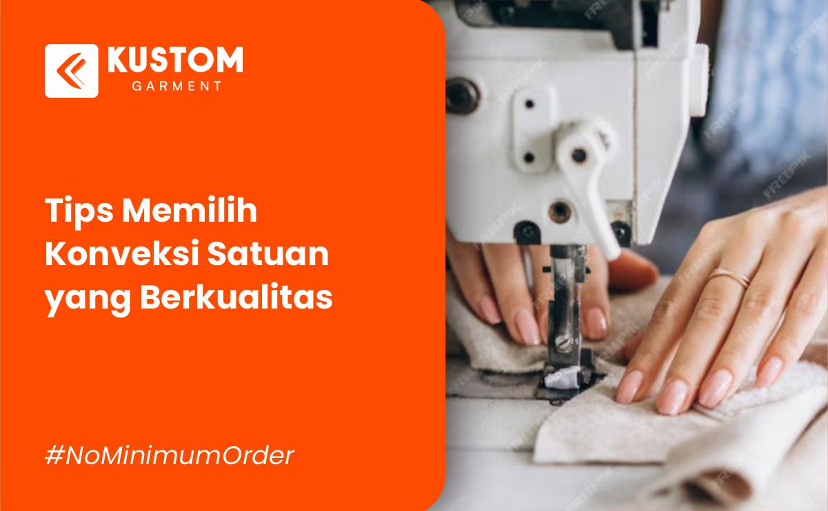 Tips Memilih Konveksi Satuan yang Berkualitas