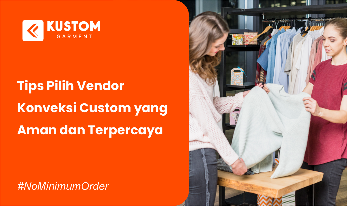 Tips Pilih Vendor Konveksi Custom yang Aman dan Terpercaya